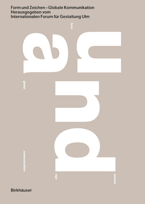 Form und Zeichen - Globale Kommunikation (Globale Kommunikation) by Internationales Forum für Gestaltung Ulm, 9783764304461