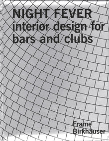 Night Fever (Interior Design for Bars and Clubs) by The Editors of Frame Magazine, 9783764305123