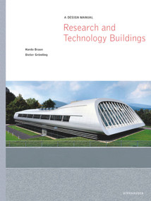 Research and Technology Buildings (A Design Manual) by Hardo Braun, Dieter Grömling, Helmut Bleher, Hannelore Deubzer, Jürgen Eichler, Oswald W. Grube, Gerhard Hausladen, Hana Meindl, Manfred Hegger, Gunter Henn, Hans-U. Jaeger, Svante Pääbo, Kai L. Simons, 9783764321741