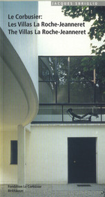 Le Corbusier - Les Villas La Roche-Jeanneret / The Villas La Roche-Jeanneret by Jacques Sbriglio, 9783764354336