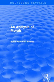 An Analysis of Morals by John Hartland-Swann, 9781138923102