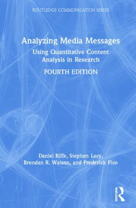 Analyzing Media Messages (Using Quantitative Content Analysis in Research) by Daniel Riffe, Stephen Lacy, Brendan R. Watson, 9781138613973
