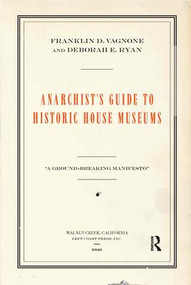 Anarchist's Guide to Historic House Museums by Franklin D Vagnone, Deborah E Ryan, 9781629581712