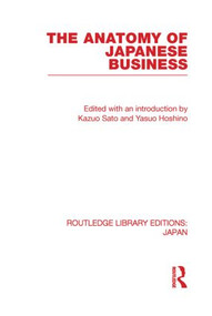 The Anatomy of Japanese Business by Kazuo Sato, 9780415850957