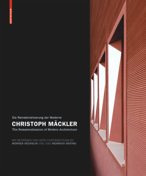 Christoph Mäckler (Die Rematerialisierung der Moderne/The Rematerialisation of Modern Architecture) by Christoph Mäckler, Werner Oechslin, Heinrich Wefing, 9783764362737
