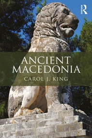 Ancient Macedonia by Carol J. King, 9780415827287