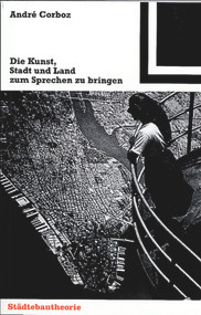 Die Kunst, Stadt und Land zum Sprechen zu bringen (German Edition) by André Corboz, 9783764363420