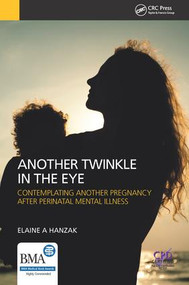 Another Twinkle in the Eye (Contemplating Another Pregnancy After Perinatal Mental Illness) by Elaine Hanzak, 9781846198885