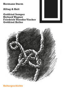 Alltag und Kult (Gottfried Semper, Richard Wagner, Friedrich Theodor Vischer, Gottfried Keller) (German Edition) by Hermann Sturm, 9783764363666