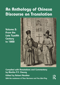 An Anthology of Chinese Discourse on Translation (Volume 2) (From the Late Twelfth Century to 1800) by Martha Cheung, Robert Neather, 9780367736835