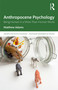 Anthropocene Psychology (Being Human in a More-than-Human World) by Matthew Adams, 9781138570252