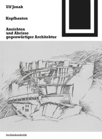 Kopfbauten (Ansichten und Abrisse gegenwärtiger Architektur) (German Edition) by Ulf Jonak, 9783764363765
