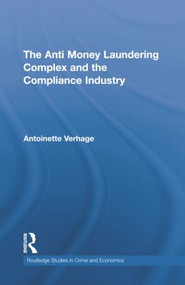 The Anti Money Laundering Complex and the Compliance Industry by Antoinette Verhage, 9781138803084