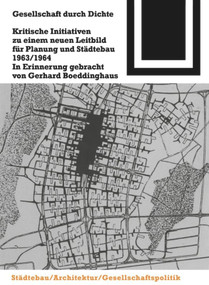 Gesellschaft durch Dichte (Kritische Initiativen zu einem neuen Leitbild für Planung und Städtebau 1963/1964) (German Edition) by Gerhard Boeddinghaus, 9783764363826