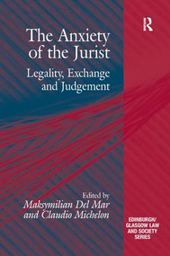 The Anxiety of the Jurist (Legality, Exchange and Judgement) by Claudio Michelon, Maksymilian Del Mar, 9781138279711