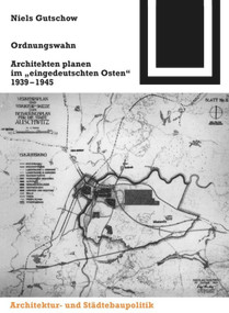 Ordnungswahn (Architekten planen im "eingedeutschten Osten" 1939-1945) (German Edition) by Niels Gutschow, 9783764363901