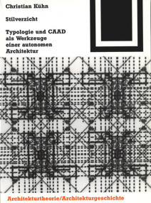 Stilverzicht (Typologie und CAAD als Werkzeuge einer autonomen Architektur) (German Edition) by Christian Kühn, 9783764363918