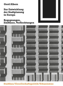 Zur Entwicklung der Stadtplanung in Europa (Begegnungen, Einflüsse, Verflechtungen) (German Edition) by Gerd Albers, 9783764363925