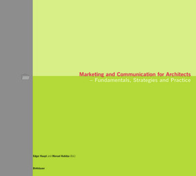 Marketing and Communication for Architects (Fundamentals, Strategies and Practice) by Edgar Haupt, Manuel Kubitza, 9783764365714
