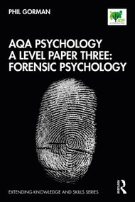 AQA Psychology A Level Paper Three: Forensic Psychology by Phil Gorman, 9780367403942