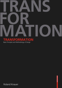 Transformation (Basic Principles and Methodology of Design) by Roland Knauer, James Gussen, Steven Lindberg, 9783764367619