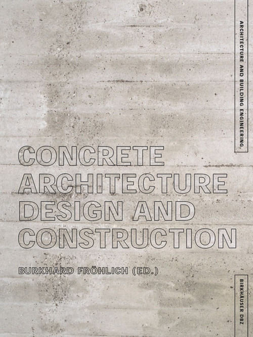 Concrete Architecture (Design and Construction) by Burkhard Fröhlich, 9783764368722