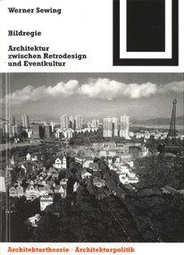 Bildregie (Architektur zwischen Retrodesign und Eventkultur) (German Edition) by Werner Sewing, 9783764369040