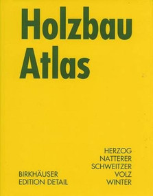 Holzbau Atlas by Thomas Herzog, Julius Natterer, Roland Schweitzer, Michael Volz, Wolfgang Winter, 9783764369842