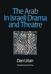 The Arab in Israeli Drama and Theatre by Dan Urian, Naomi Paz, 9789057021312