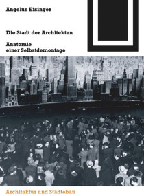 Die Stadt der Architekten (Anatomie einer Selbstdemontage) (German Edition) by Angelus Eisinger, 9783764370640