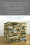 Archaeological Theory in the New Millennium (Introducing Current Perspectives) by Oliver J.T. Harris, Craig N. Cipolla, 9781138888715