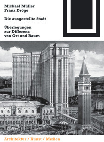 Die ausgestellte Stadt (Zur Differenz von Ort und Raum) (German Edition) by Michael Müller, Franz Dröge, 9783764371517