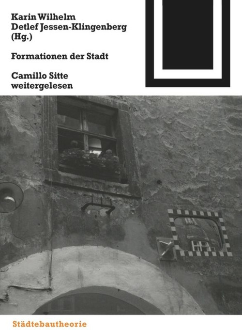 Formationen der Stadt (Camillo Sitte weitergelesen) (German Edition) by Karin Wilhelm, Detlef Jessen-Klingenberg, 9783764371524