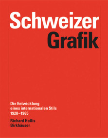 Schweizer Grafik (Die Entwicklung eines internationalen Stils 1920-1965) (German Edition) by Richard Hollis, 9783764372675