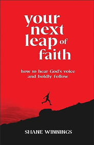 Your Next Leap of Faith (How to Hear God's Voice and Boldly Follow) - 9780800763411 by Shane Winnings, 9780800763411