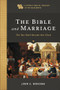 The Bible and Marriage (The Two Shall Become One Flesh) by John S. Bergsma, Timothy C. Gray, John Sehorn, 9781540961846