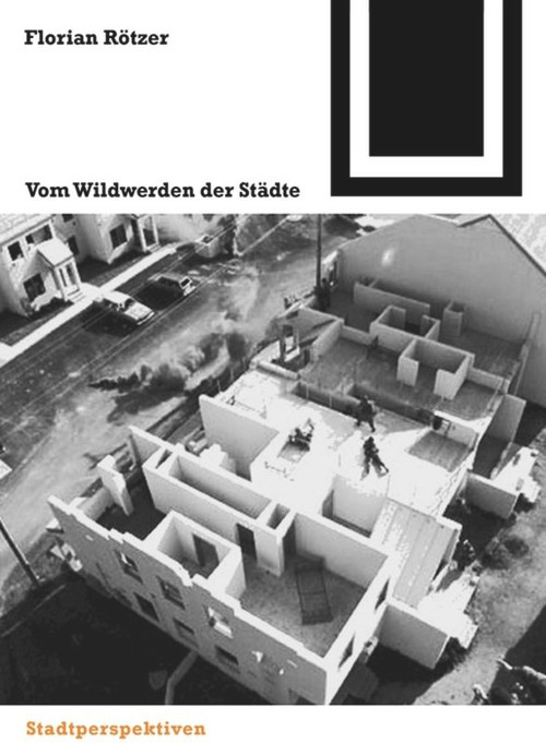 Vom Wildwerden der Städte (German Edition) by Florian Rötzer, 9783764374624