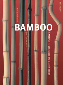 Bamboo (A Material for Landscape and Garden Design) by Jan Oprins, Harry van Trier, Hugo Maertens, 9783764374815