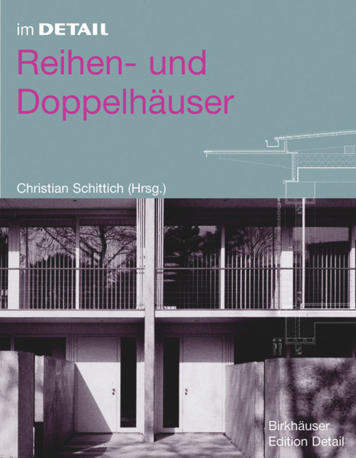 Reihen- und Doppelhäuser (German Edition) by Christian Schittich, Andrea Wiegelmann, Walter Stamm-Teske, Lars-Christian Uhlig, Patrick Jung, 9783764374884