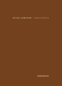 Atmosphären (Architektonische Umgebungen. Die Dinge um mich herum) (German Edition) by Peter Zumthor, 9783764374945