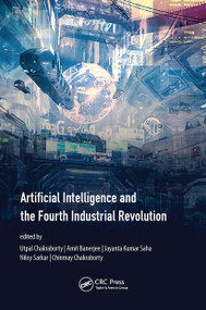 Artificial Intelligence and the Fourth Industrial Revolution by Utpal Chakraborty, Amit Banerjee, Jayanta Kumar Saha, Niloy Sarkar, Chinmay Chakraborty, 9789814800792