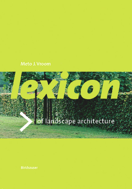 Lexicon of Garden and Landscape Architecture by Meto J. Vroom, 9783764375256