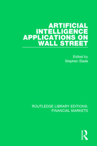 Artificial Intelligence Applications on Wall Street by Stephen Slade, 9781138570870