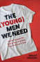 The (Young) Men We Need (God's Purpose for Every Guy and How You Can Live It Out) by Brant Hansen, 9781540903693