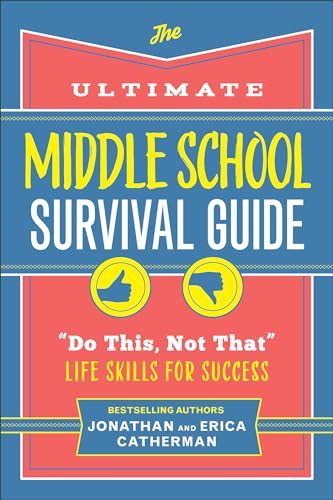 The Ultimate Middle School Survival Guide ("Do This, Not That" Life Skills for Success) by Jonathan Catherman, Erica Catherman, 9780800745752