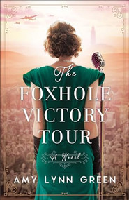 The Foxhole Victory Tour by Amy Lynn Green, 9780764239571
