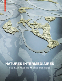 Natures intermédiaires (Les paysages de Michel Desvigne) (French Edition) by James Corner, Gilles A. Tiberghien, 9783764377137