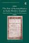 The Arts of Remembrance in Early Modern England (Memorial Cultures of the Post Reformation) by Andrew Gordon, Thomas Rist, 9781138279698