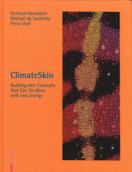 ClimateSkin (Building-skin Concepts that Can Do More with Less Energy) by Gerhard Hausladen, Michael Saldanha, Petra Liedl, Hermann Kaufmann, Gerd Hauser, Klaus Fitzner, Christian Bartenbach, Winfried Nerdinger, Winfried Heusler, 9783764377250