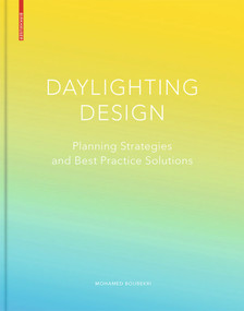 Daylighting Design (Planning Strategies and Best Practice Solutions) by Mohamed Boubekri, 9783764377281